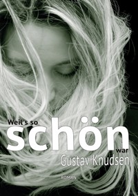 Weil's so schön war - Gustav Knudsen - E-Book