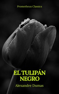 El tulipán negro (Prometheus Classics) - Dumas Alexandre - E-Book