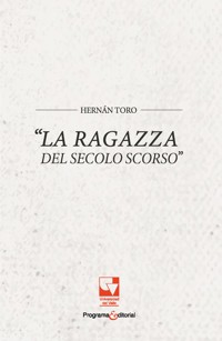 La ragazza del secolo scorso - Hernán Toro - E-Book