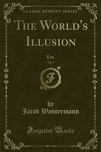 The World's Illusion - Jacob Wassermann - E-Book