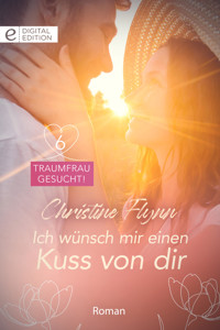 Ich wünsch mir einen Kuss von dir - Christine Flynn - E-Book