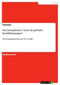 Die Europäische Union als globaler Konfliktmanager? -  - E-Book