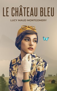 Le Château Bleu - Lucy Maud Montgomery - E-Book