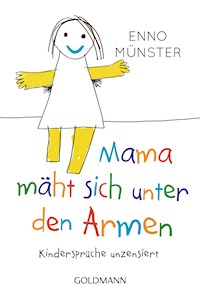 "Mama mäht sich unter den Armen!" - Enno Münster - E-Book