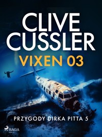 Przygody DIrka Pitta 5: Vixen 03 - Clive Cussler - E-Book