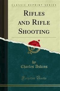 Rifles and Rifle Shooting - Charles Askins - E-Book