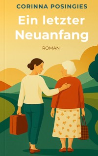 Ein letzter Neuanfang - Corinna Posingies - E-Book