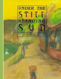 Under The Still Standing Sun - Dora Dueck - E-Book