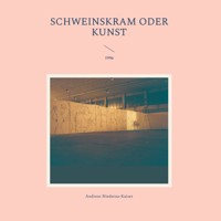 Schweinskram oder Kunst - Andreas Niederau-Kaiser - E-Book
