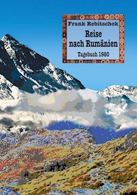 Reise nach Rumänien - Frank Rebitschek - E-Book