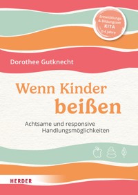 Wenn Kinder beißen - Dorothee Gutknecht - E-Book