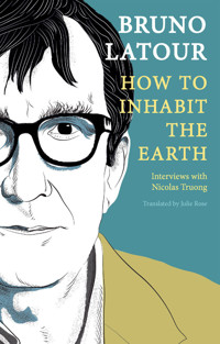 How to Inhabit the Earth - Bruno Latour - E-Book
