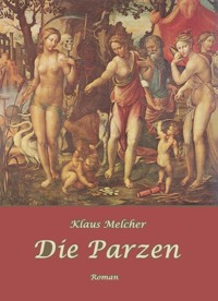 Die Parzen - Klaus Melcher - E-Book