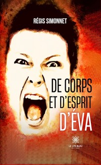 De corps et d’esprit d’Éva - Régis Simonnet - E-Book
