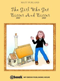 The Girl Who Got Bigger And Bigger - Matt Purland - E-Book