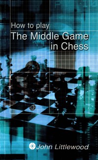 How to Play the Middle Game in Chess - John Littlewood - E-Book
