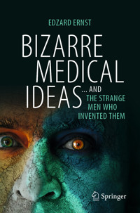 Bizarre Medical Ideas - Edzard Ernst - E-Book