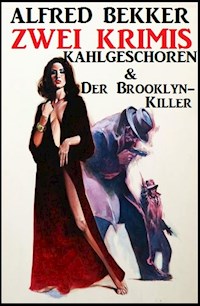 Zwei Krimis: Kahlgeschoren & Der Brooklyn-Killer - Alfred Bekker - E-Book