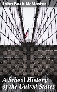 A School History of the United States - John Bach McMaster - E-Book