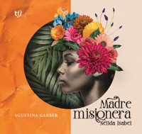 Madre misionera - Agustina Garber - E-Book