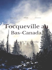 Tocqueville au Bas- Canada - Alexis de Tocqueville - E-Book