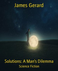 Solutions: A Man's Dilemma - James Gerard - kostenlos E-Book