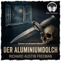 Der Aluminiumdolch - Richard Austin Freeman - Hörbuch