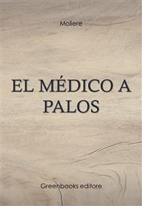 El médico a palos - Moliere - E-Book