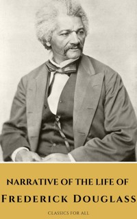 Narrative of the Life of Frederick Douglass - Frederick Douglass - E-Book