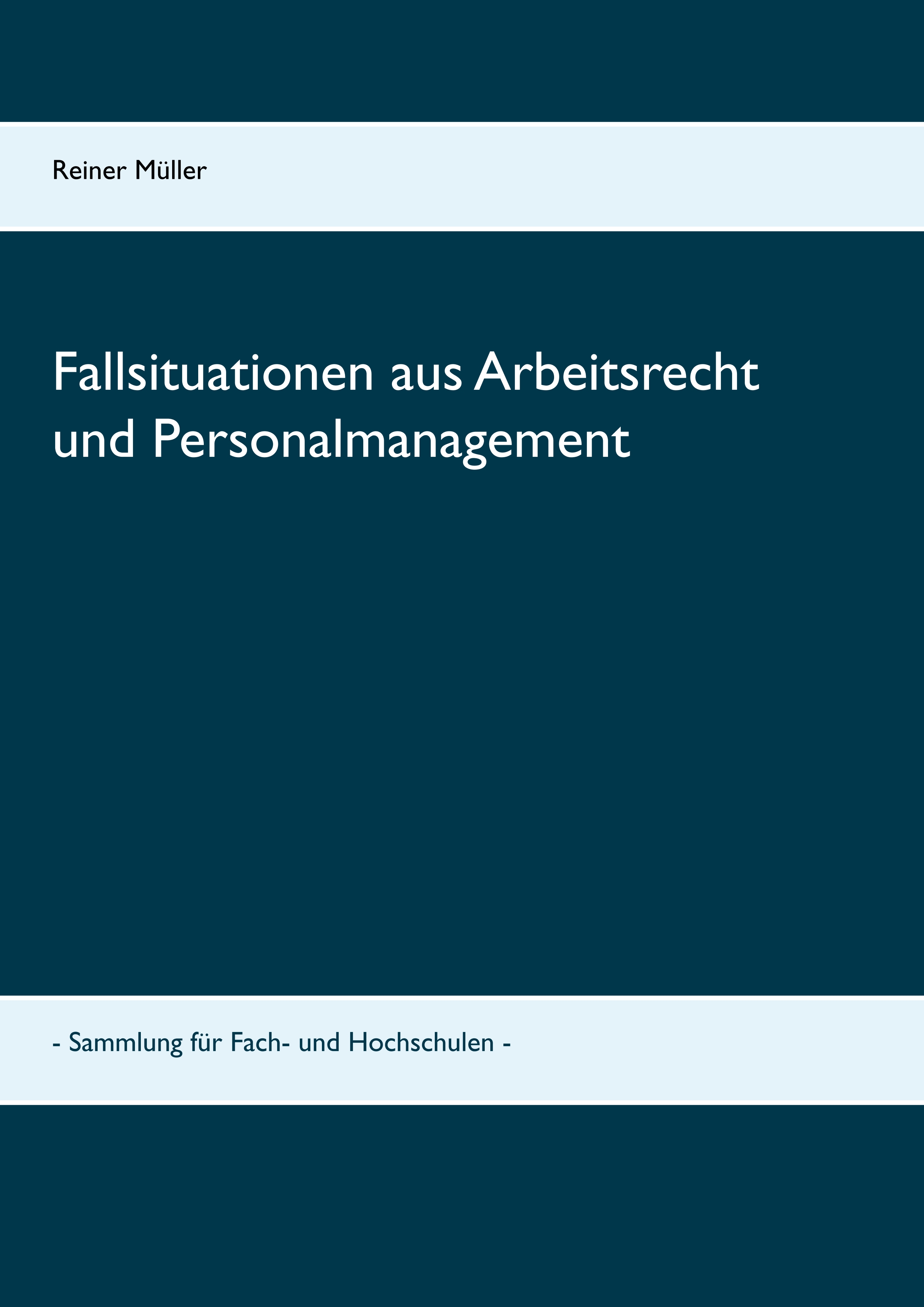 Fallsituationen aus Arbeitsrecht und Personalmanagement - Reiner Müller - E-Book