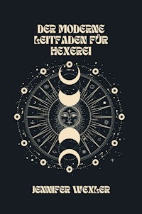 Der Moderne Leitfaden Für Hexerei - Jennifer Wexler - E-Book