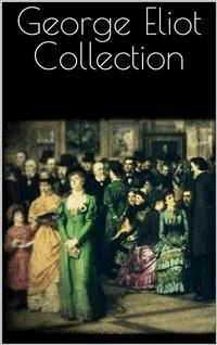 George Eliot Collection - George Eliot - E-Book