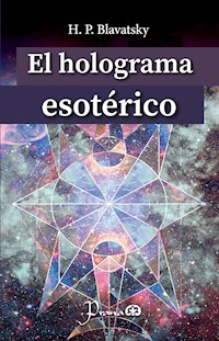 El holograma esotérico - H. P. Blavatsky - E-Book