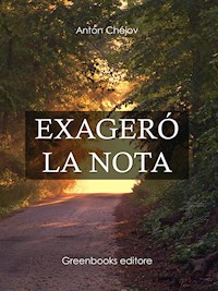 Exageró la nota - Anton Chejov - E-Book