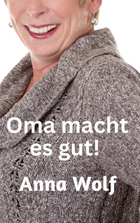 Oma macht es gut - Anna Wolf - E-Book