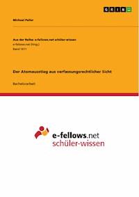 Der Atomausstieg aus verfassungsrechtlicher Sicht - Michael Peller - E-Book