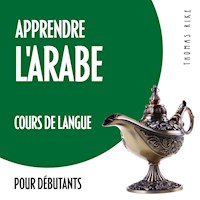 Apprendre l'arabe (cours de langue pour débutants) - Thomas Rike - Hörbuch