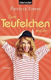 Zum Teufelchen mit dir - Patricia Eimer - E-Book