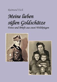 Meine lieben süßen Goldschätze! - Raimund Eich - E-Book