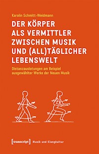 Der Körper als Vermittler zwischen Musik und (all)täglicher Lebenswelt - Karolin Schmitt-Weidmann - kostenlos E-Book