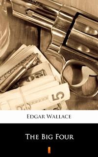 The Big Four - Edgar Wallace - E-Book