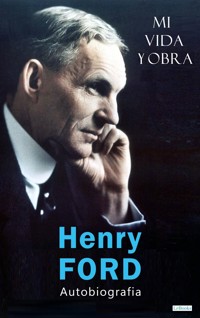 HENRY FORD: Mi Vida y Obra - Henry Ford - E-Book