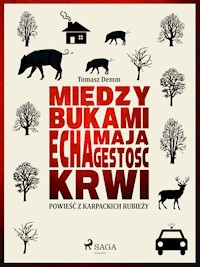 Między bukami echa mają gęstość krwi - Tomasz Demm - E-Book