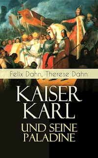 Kaiser Karl und seine Paladine - Felix Dahn - E-Book