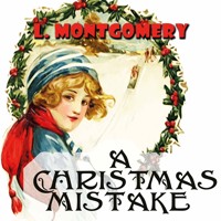 A Christmas Mistake - Lucy Maud Montgomery - Hörbuch