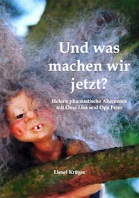 Und was machen wir jetzt? - Liesel Krüger - E-Book