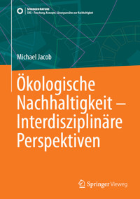 Ökologische Nachhaltigkeit – Interdisziplinäre Perspektiven - Michael Jacob - E-Book