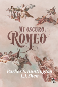 Mi oscuro Romeo - Parker S. Huntington - E-Book