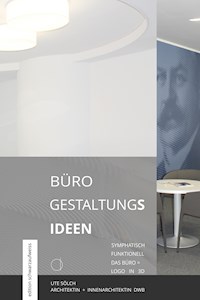 BÜRO GESTALTUNGS IDEEN - ute soelch - E-Book