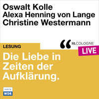 Die Liebe in Zeiten der Aufklärung - lit.COLOGNE live (Ungekürzt) - Oswalt Kolle - Hörbuch